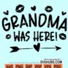 Grandma was here svg