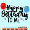 Happy birthday to me svg