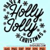 Have a holly jolly christmas svg