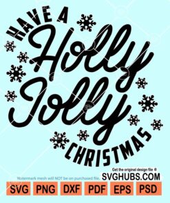 Have a holly jolly christmas svg
