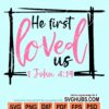 He first loved us John 4 19 svg