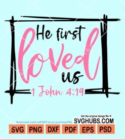 He first loved us John 4 19 svg