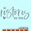 He restores my soul svg
