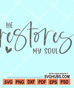 He restores my soul svg