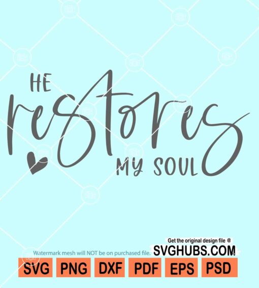 He restores my soul svg
