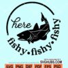 Here fishy fishy fishy svg