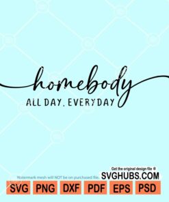 Homebody all day everyday svg