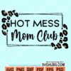 Hot mess moms club svg