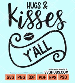 Hugs and kisses y'all svg