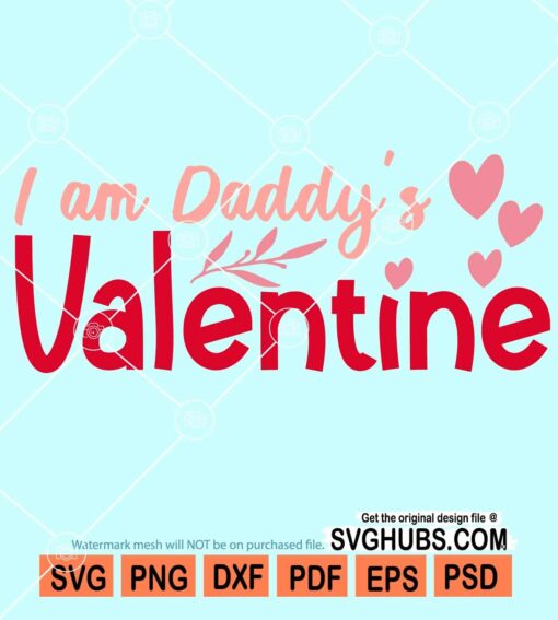 I am daddy's valentine svg