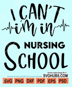 I can't I'm in nursing school svg