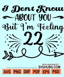 I dont know about you but i'm feeling 22 svg