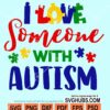 I love someone with autism svg
