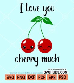 I love you cherry much svg