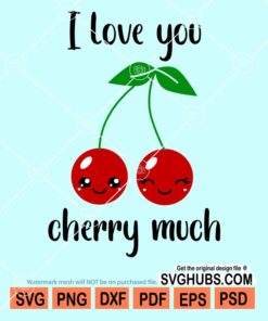 I love you cherry much svg