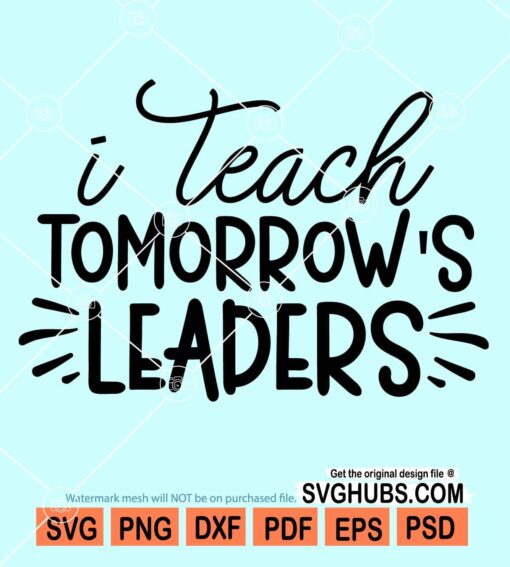 I teach tomorrow's leaders svg