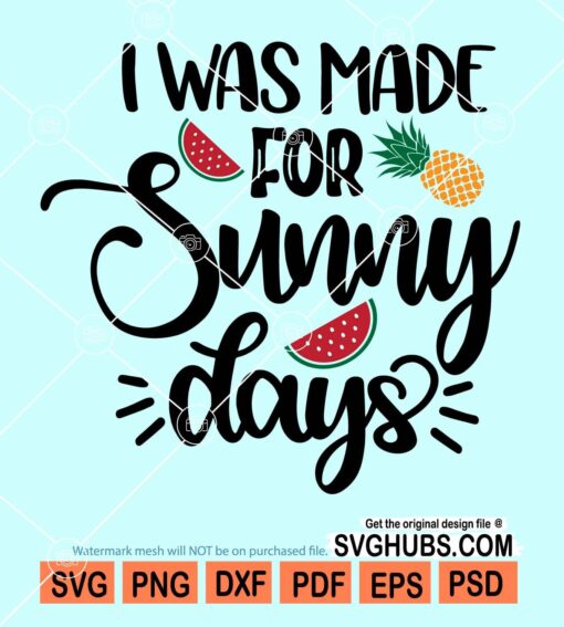 I was made for sunny days svg
