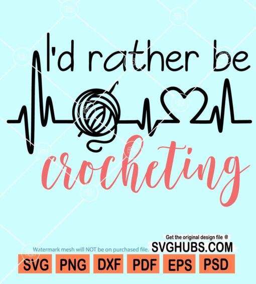 I'd rather be crocheting svg