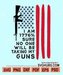 I'm 1776% sure no one will be taking my guns svg