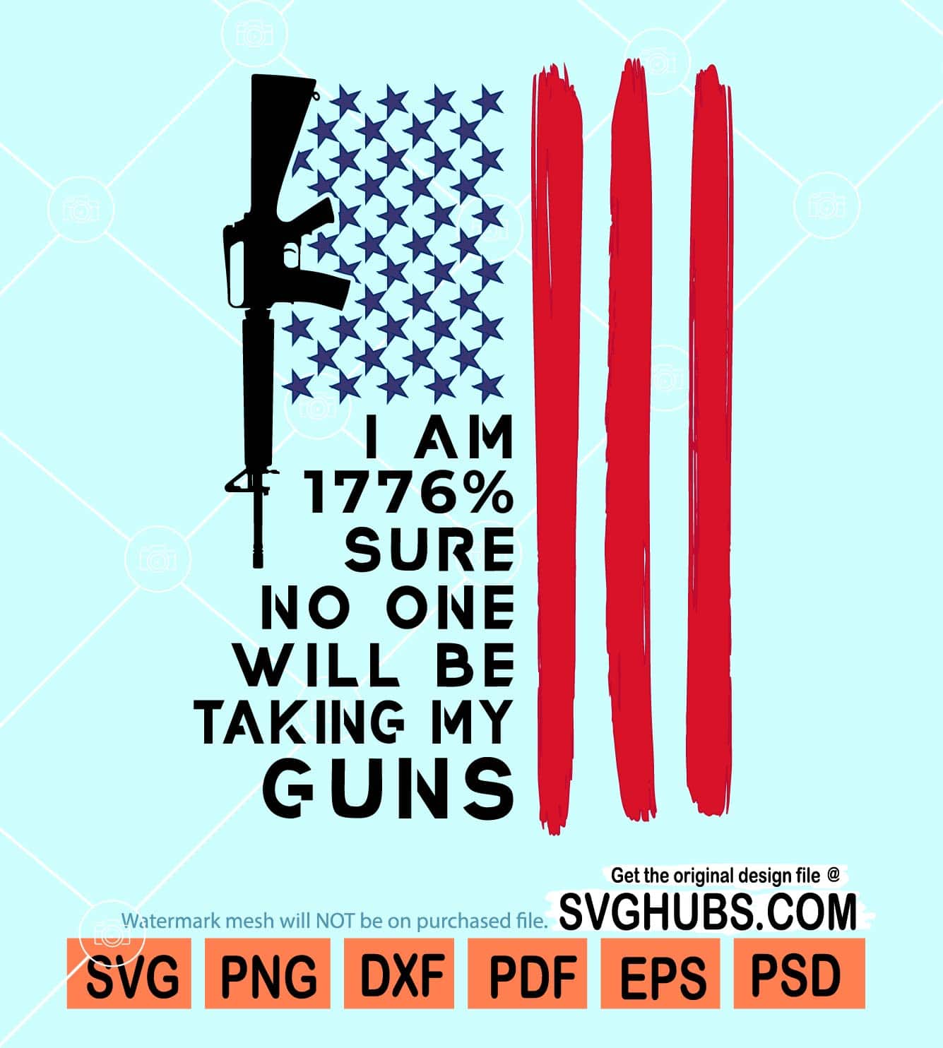 I'm 1776% sure no one will be taking my guns svg