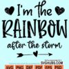 I'm the rainbow after the storm svg