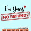 I'm yours no refunds svg