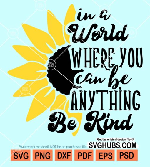 In a world where you can be anything be kind svg