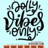 Jolly vibes only svg