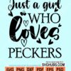 Just a girl who loves peckers svg