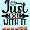 Just roll with it svg