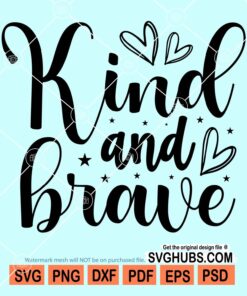 Kind and brave svg