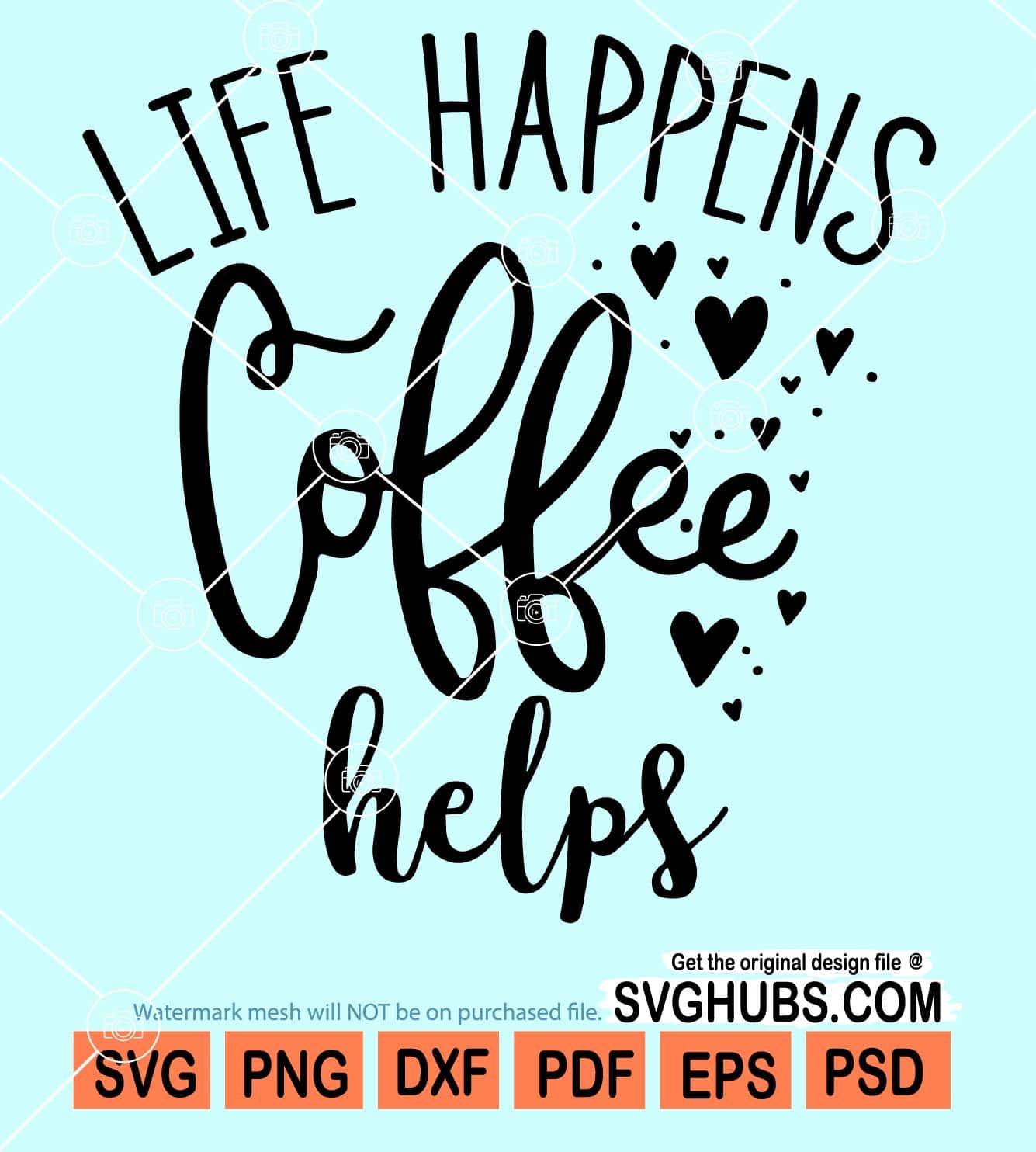 Life happens coffee helps svg
