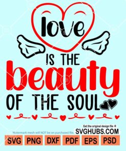 Love is the beauty of the soul svg