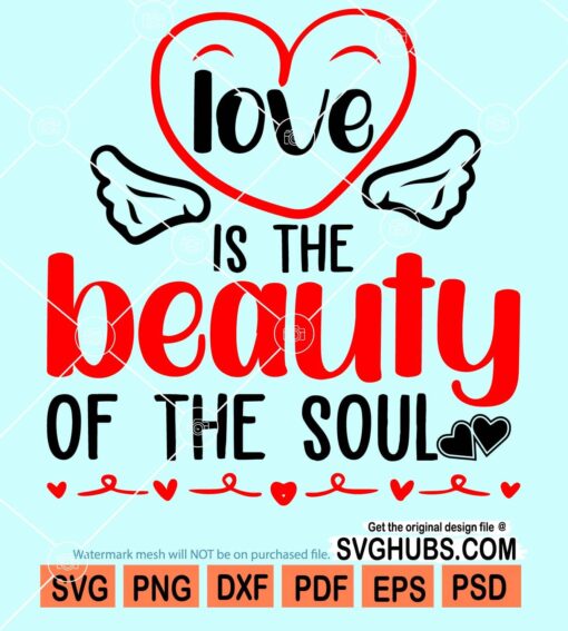 Love is the beauty of the soul svg