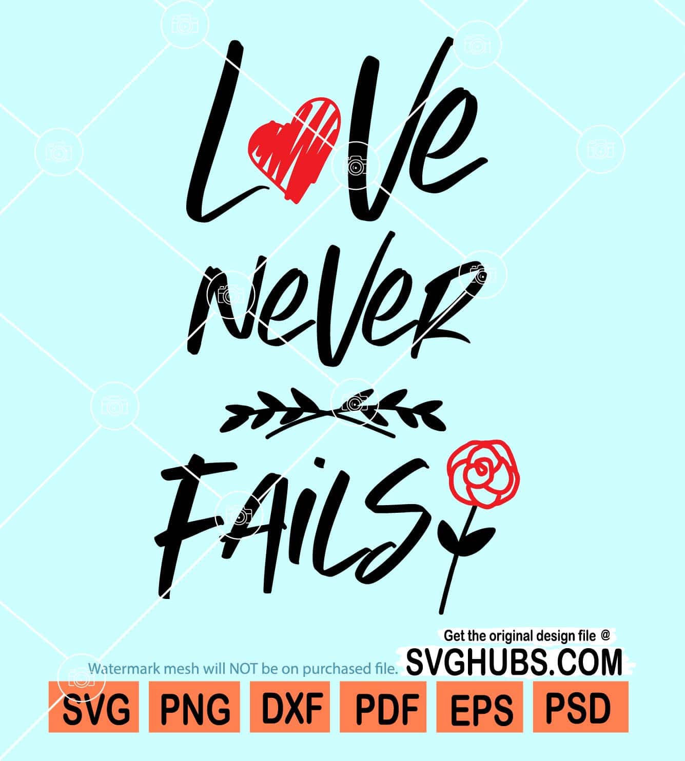 Love never fails svg, love svg, valentine flowers svg, valentine’s day