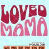 Loved mama svg