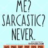 Me sarcastic never svg