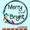 Merry and bright svg