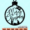 Merry christmas ornament svg