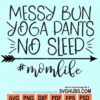 Messy bun yoga pants no sleep svg
