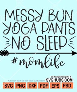 Messy bun yoga pants no sleep svg