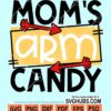 Mom's arm candy svg