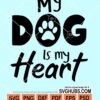 My dog is my heart svg