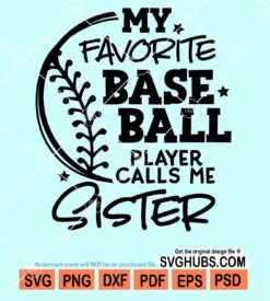 My favorite baseball player calls me sister svg