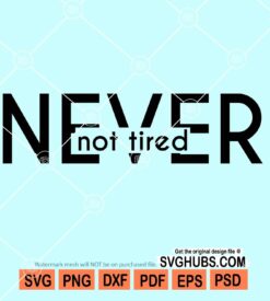 Never not tired svg