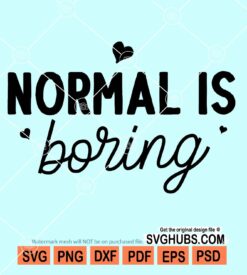 Normal is boring svg