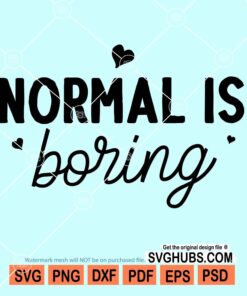 Normal is boring svg