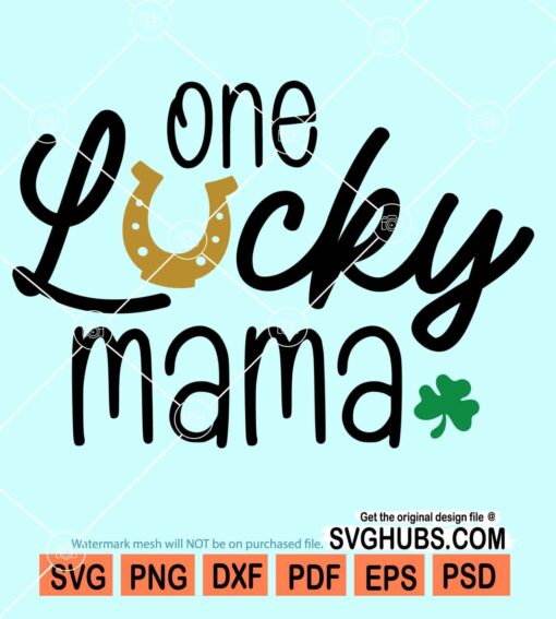 One lucky mama svg