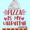 Pizza is my valentine svg
