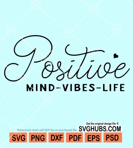 Positive mind vibes life svg